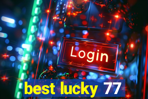 best lucky 77